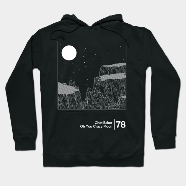 Chet Baker - Oh You Crazy Moon / Minimal Style Graphic Design Artwork Hoodie by saudade